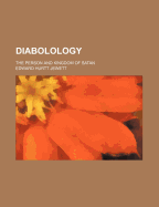 Diabolology: The Person and Kingdom of Satan