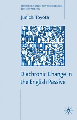 Diachronic Change in the English Passive - Toyota, J