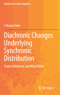 Diachronic Changes Underlying Synchronic Distribution: Scalar Inferences and Word Order