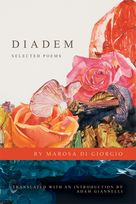 Diadem: Selected Poems - Di Giorgio, Marosa, and Giannelli, Adam (Translated by)