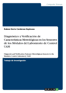 Diagnstico y Verificacin de Caractersticas Metrolgicas en los Sensores de los Mdulos del Laboratorio de Control UAM: Diagnosis and Verification Features Metrolgicas Sensors in the Modules Control Laboratory UAM