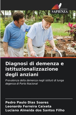 Diagnosi di demenza e istituzionalizzazione degli anziani - Soares, Pedro Paulo Dias, and Caixeta, Leonardo Ferreira, and Dos Santos Filho, Luciano Almeida