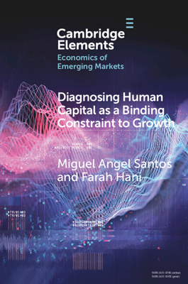 Diagnosing Human Capital as a Binding Constraint to Growth: Tests, Symptoms and Prescriptions - Santos, Miguel Angel, and Hani, Farah