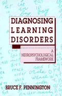 Diagnosing Learning Disorders: A Neuropsychological Framework - Pennington, Bruce F, PhD