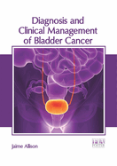 Diagnosis and Clinical Management of Bladder Cancer