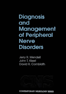 Diagnosis and Management of Peripheral Nerve Disorders - Mendell, Jerry R, and Kissel, John T, and Cornblath, David R