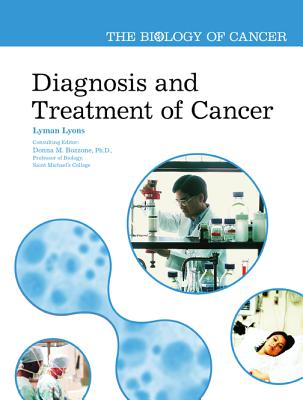 Diagnosis and Treatment of Cancer - Lyons, Lyman, and Bozzone, Donna (Consultant editor)