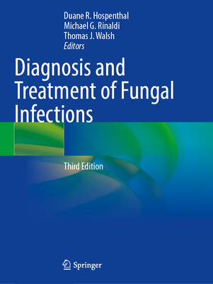 Diagnosis and Treatment of Fungal Infections - Hospenthal, Duane R. (Editor), and Rinaldi, Michael G. (Editor), and Walsh, Thomas J. (Editor)