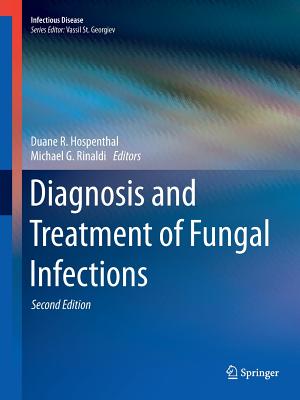 Diagnosis and Treatment of Fungal Infections - Hospenthal, Duane R (Editor), and Rinaldi, Michael G (Editor)