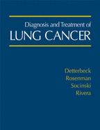 Diagnosis and Treatment of Lung Cancer: An Evidence Based Guide for the Practicing Clinician - Detterbeck, Frank C, MD, Facs, Fccp