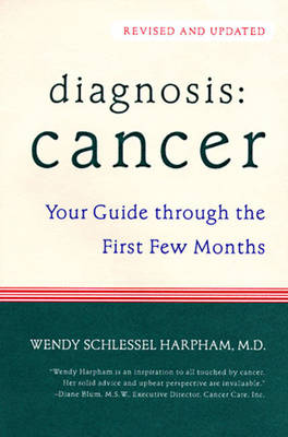 Diagnosis: Cancer Your Guide Through the First Few Months - Harpham, Wendy Schlessel, M.D.