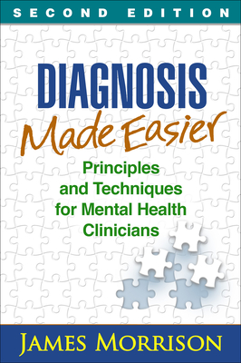 Diagnosis Made Easier, Second Edition: Principles and Techniques for Mental Health Clinicians - Morrison, James, MD