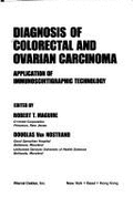 Diagnosis of Colorectal and Ovarian Carcinoma: Application of Immunoscintigraphic Technology - Maguire, Robert, and Maguire, Robert T