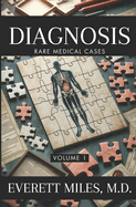 Diagnosis: Rare Medical Cases: Volume 1