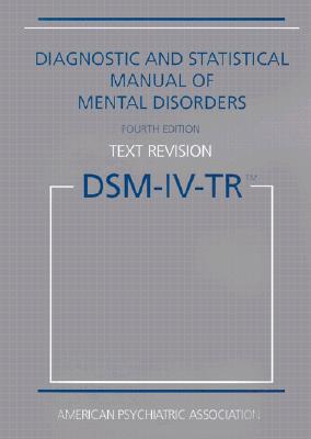 Diagnostic and Statistical Manual of Mental Disorders Dsm-IV-Tr (Text Revision) - American Psychiatric Association