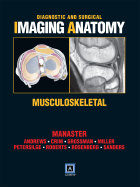 Diagnostic and Surgical Imaging Anatomy: Musculoskeletal - Manaster, B J, MD, PhD, Facr, and Roberts, Catherine C, MD, and Andrews, Carol L, MD