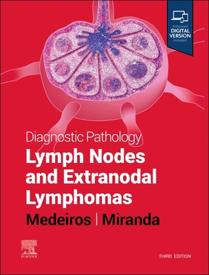 Diagnostic Pathology: Lymph Nodes and Extranodal Lymphomas - Medeiros, L Jeffrey, MD, and Miranda, Roberto N, MD