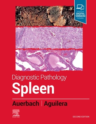 Diagnostic Pathology: Spleen - Auerbach, Aaron, MD, MPH, and Aguilera, Nadine, MD