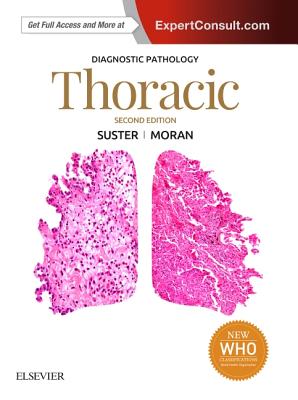 Diagnostic Pathology: Thoracic - Suster, Saul, MD, and Moran, Cesar A, MD