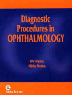 Diagnostic Procedures in Ophthalmology - Nema, H V (Editor), and Nema, N (Editor)