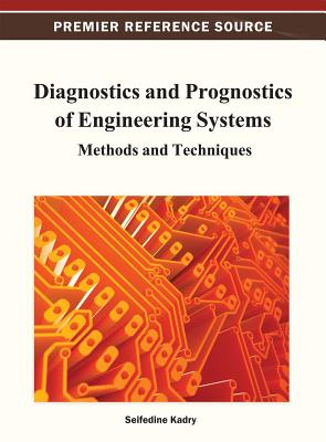 Diagnostics and Prognostics of Engineering Systems: Methods and Techniques - Kadry, Seifedine (Editor)