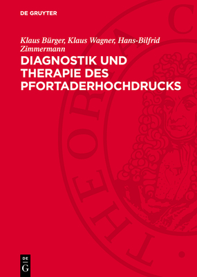 Diagnostik und Therapie des Pfortaderhochdrucks - B?rger, Klaus, Dr. sc. med, and Wagner, Klaus, Dr. med, and Zimmermann, Hans-Bilfrid