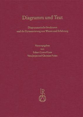 Diagramm Und Text. Diagrammatische Strukturen Und Die Dynamisierung Von Wissen Und Erfahrung: Uberstorfer Colloquium 2012 - Lutz, Eckart Conrad (Editor), and Jerjen, Vera (Editor), and Putzo, Christine (Editor)