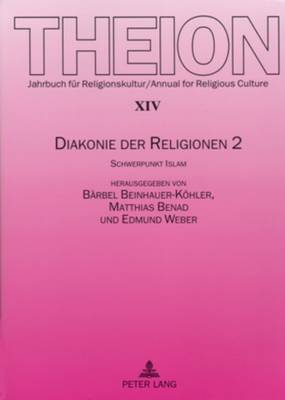 Diakonie Der Religionen 2: Schwerpunkt Islam - Beinhauer-Khler, B?rbel (Editor), and Benad, Matthias (Editor), and Weber, Edmund (Editor)