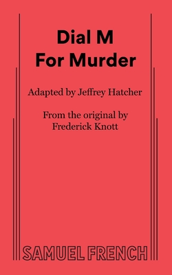 Dial M for Murder - Hatcher, Jeffrey, and Knott, Frederick