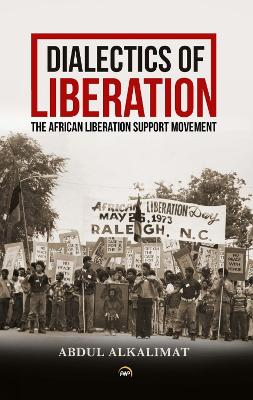 Dialectics of Liberation: The African Liberation Support Movement Paperback - Alkalimat, Abdul