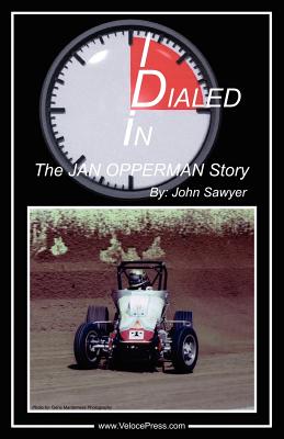 Dialed In - The Jan Opperman Story - Sawyer, John