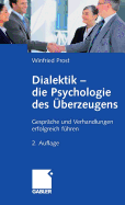 Dialektik - Die Psychologie Des Überzeugens: Gespräche Und Verhandlungen Erfolgreich Führen