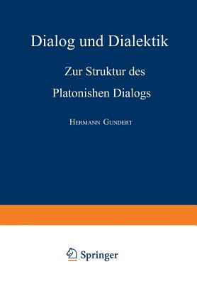 Dialog Und Dialektik: Zur Struktur Des Platonischen Dialogs - Gundert, Hermann