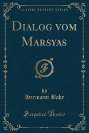 Dialog Vom Marsyas (Classic Reprint)