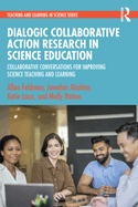 Dialogic Collaborative Action Research in Science Education: Collaborative Conversations for Improving Science Teaching and Learning