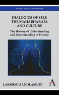 Dialogics of Self, the Mahabharata and Culture: The History of Understanding and Understanding of History