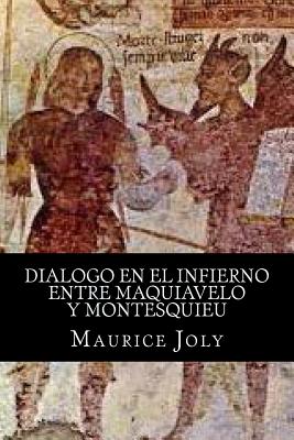 Dialogo En El Infierno Entre Maquiavelo y Montesquieu - Joly, Maurice