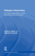 Dialogue Interpreting: A Guide to Interpreting in Public Services and the Community