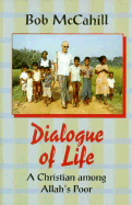 Dialogue of Life: A Christian Among Allah's Poor - McCahill, Bob