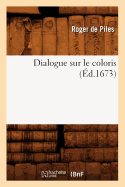 Dialogue Sur Le Coloris (d.1673)