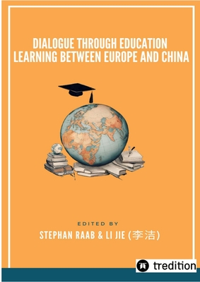 Dialogue through Education Learning between Europe and China: The first EU-China Essay Competition - Li, Jie, and Raab, Stephan