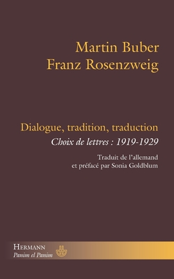 Dialogue, Tradition, Traduction: Choix de Lettres: 1919-1929. - Buber, Martin, and Rosenzweig, Franz