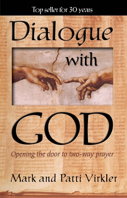 Dialogue with God: Opening the Door to Two-Way Prayer - Virkler, Mark, Dr.
