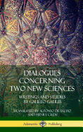 Dialogues Concerning Two New Sciences: Writings and Studies by Galileo Galilei