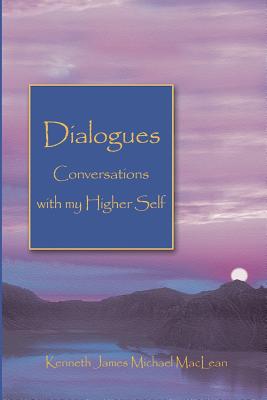 Dialogues Conversations with My Higher Self - MacLean, Kenneth James