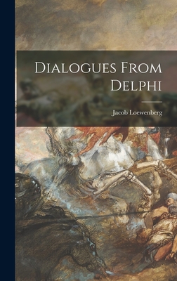 Dialogues From Delphi - Loewenberg, Jacob