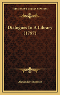 Dialogues in a Library (1797)