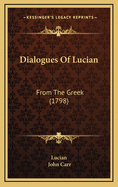 Dialogues of Lucian: From the Greek (1798)