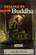 Dialogues of the Buddha: Translated from the Pali of the Digha Nikaya
