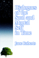 Dialogues of the Soul and Mortal Self in Time